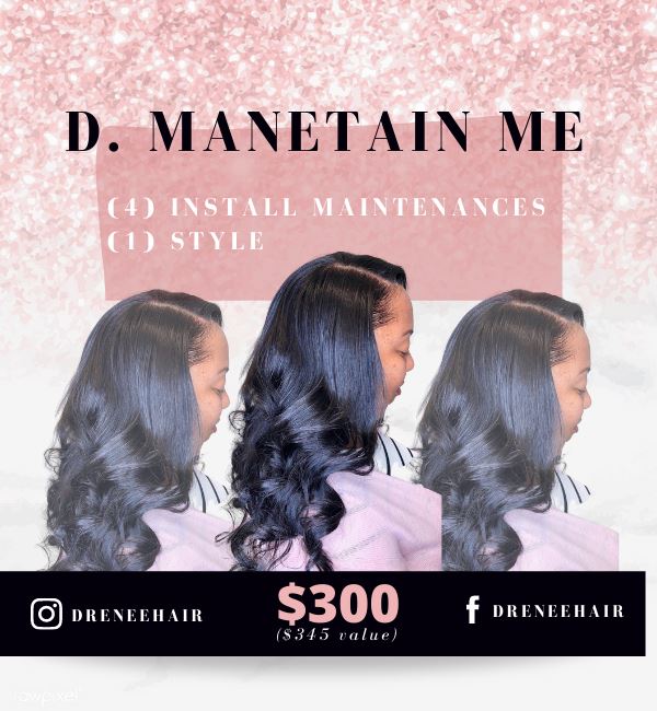D. Manetain Me package D. Renee' Hair Artistry 